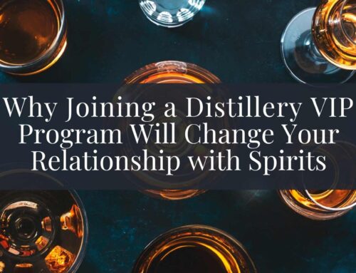 Joining a Distillery VIP Program Will Transform Your Experience