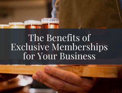 The Benefits of Exclusive Memberships for Your Business