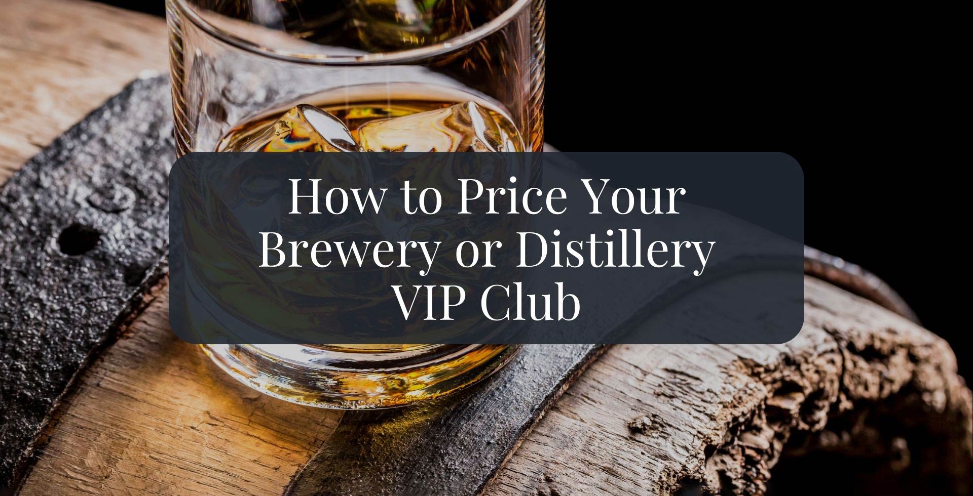 How to price your brewery or distillery vip club
