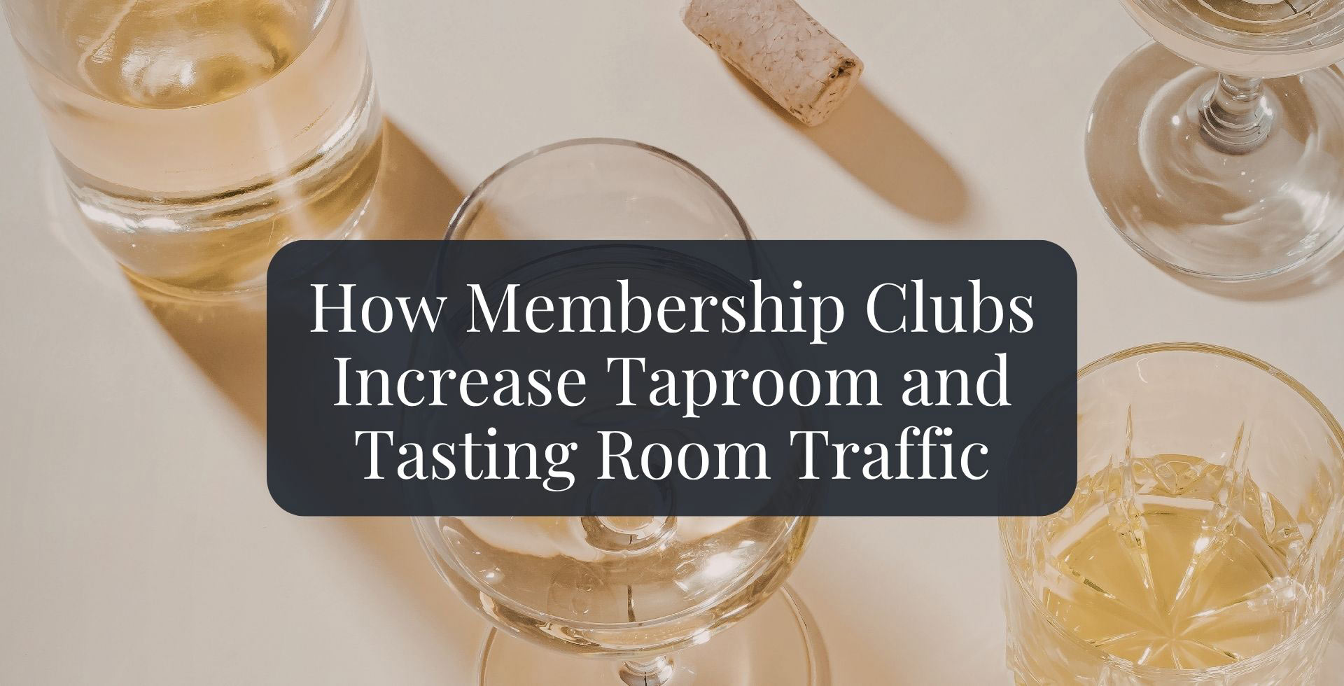 How Membership Clubs Increase Taproom and Tasting Room Traffic