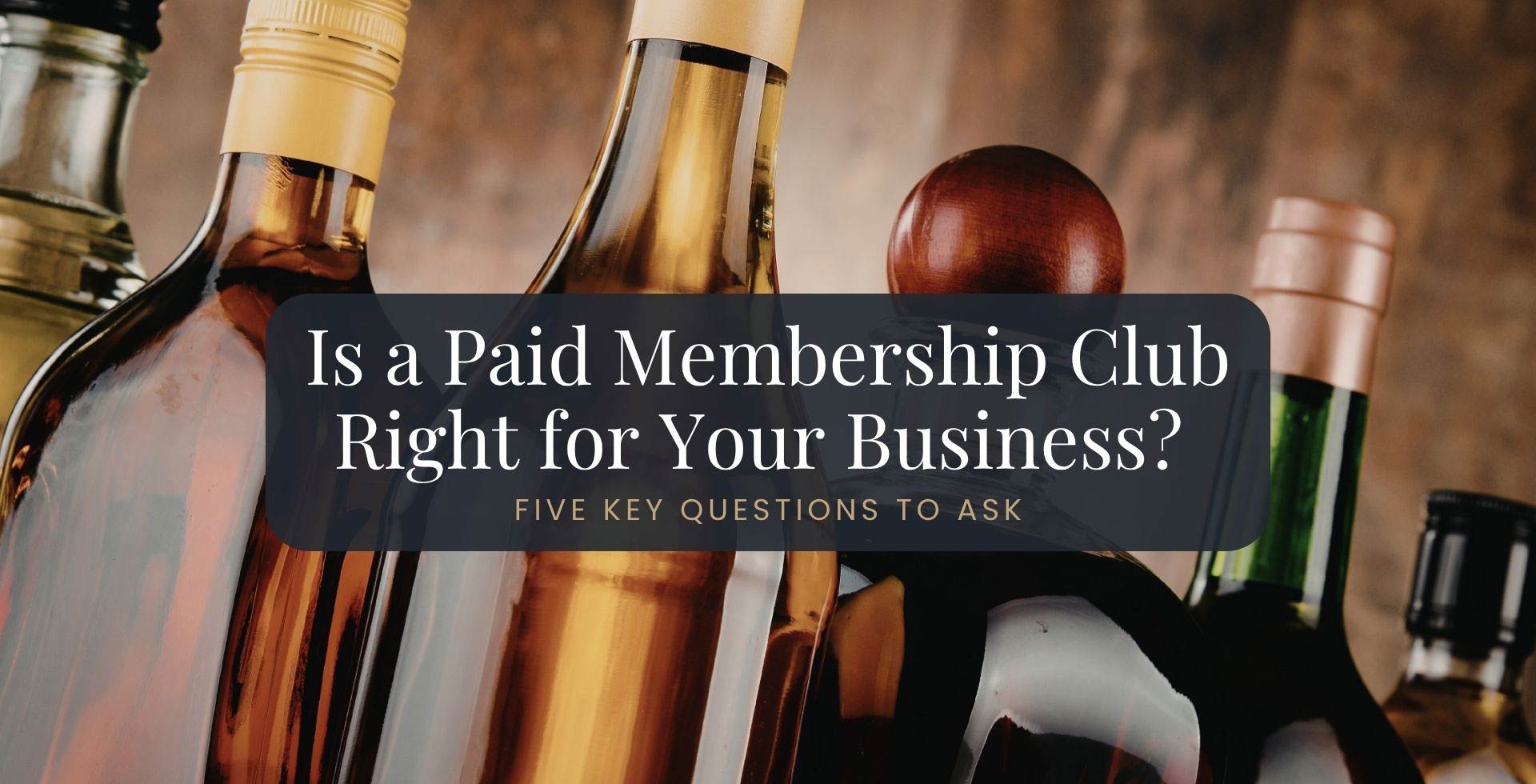 Is a Paid Membership Club Right for Your Business?